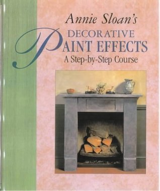 Book cover of Decorative Paint Effects: A Step-by-step Course by Annie. Sloan