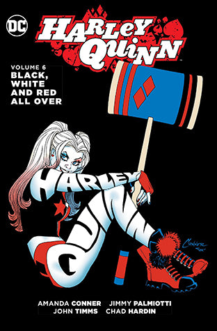 Book cover of Harley Quinn, Volume 6: Black, White And Red All Over by Amanda Conner (Writer), Jimmy Palmiotti (Writer), John Timms (Illus.), Chad Hardin (Illus.), Elsa Charretier (Illus.), Moritat (Illus.)
