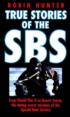 Book cover of True Stories of the Sbs: A History of Canoe Raiding and Underwater Warfare by Robin Hunter