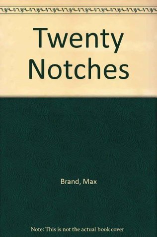 Book cover of Twenty Notches by Max Brand