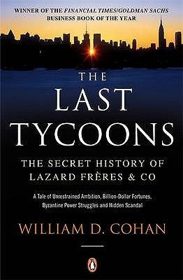 Book cover of The Last Tycoons: The Secret History Of Lazard Frères & Co. by William D. Cohan