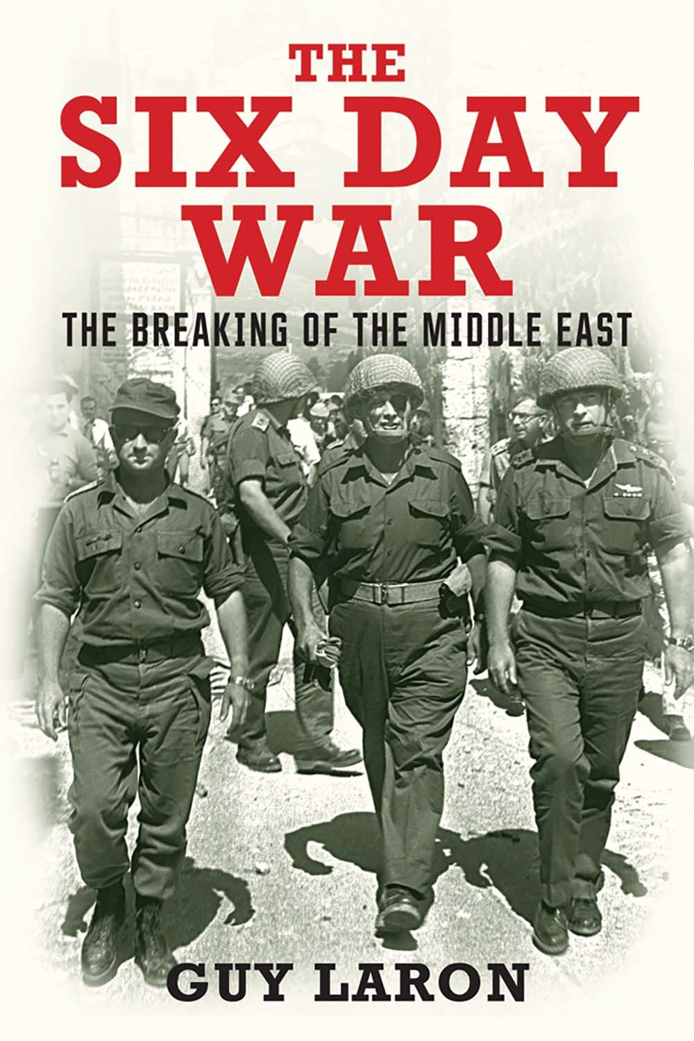 Book cover of The Six Day War: The Breaking of the Middle East by Guy Laron