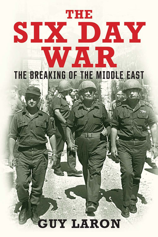 Book cover of The Six Day War: The Breaking of the Middle East by Guy Laron