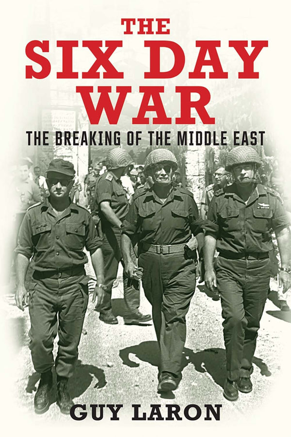 Book cover of The Six Day War: The Breaking of the Middle East by Guy Laron