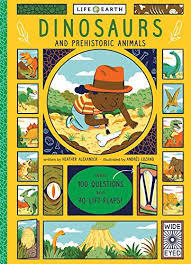 Book cover of Life On Earth: Dinosaurs: With 100 Questions And 70 Lift-Flaps! by Heather  Alexander, Andrés Lozano (Illus.)