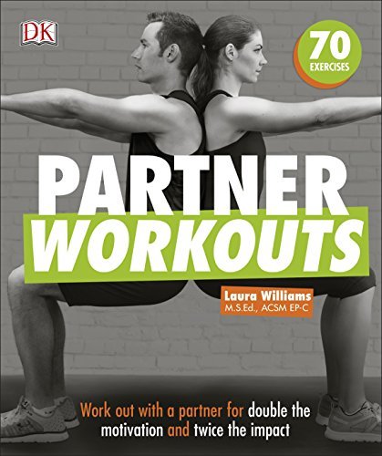 Book cover of Partner Workouts: Work Out With A Partner For Double The Motivation And Twice The Impact by Laura Williams