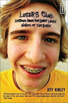 Book cover of The Losers Club: Lessons From The Least Likely Heroes Of The Bible by Jeff  Kinley, Rick Bundschuh, Steven Case