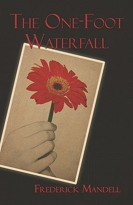 Book cover of The One-Foot Waterfall by Frederick Mandell