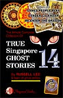 Book cover of True Singapore Ghost Stories: Book 14 by Russell Lee