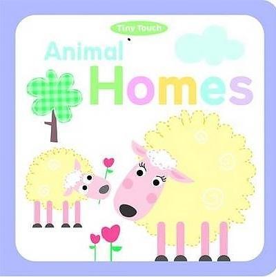 Book cover of Animal Homes: Tiny Touch Book by Holly Brook-Piper, Maxine Davenport (Illus.)