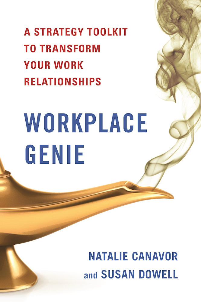Book cover of Workplace Genie: An Unorthodox Toolkit To Help Transform Your Work Relationships And Get The Most From Your Career by Natalie Canavor, Susan Dowell LCSW