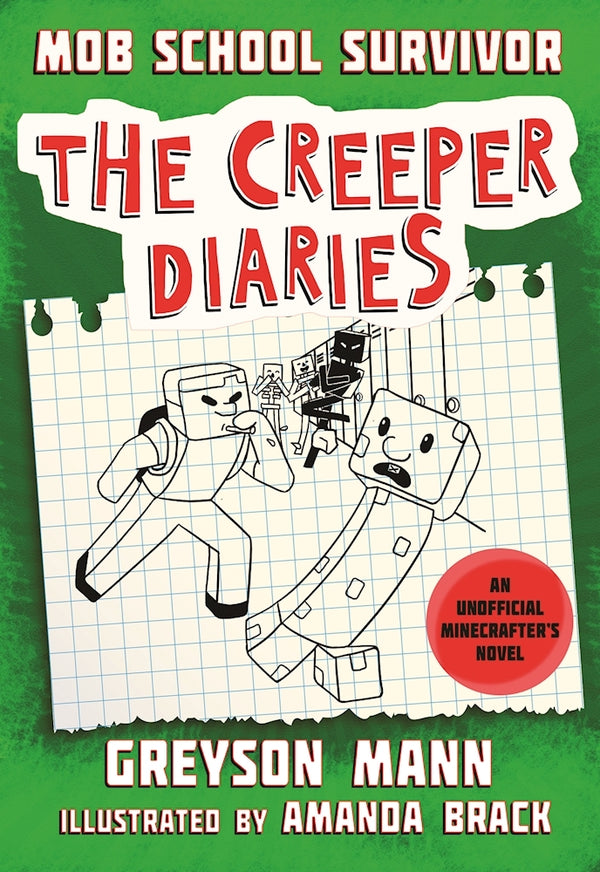 Book cover of Mob School Survivor: The Creeper Diaries, An Unofficial Minecrafter's Novel, Book One by Greyson Mann, Amanda Brack (Illus.)