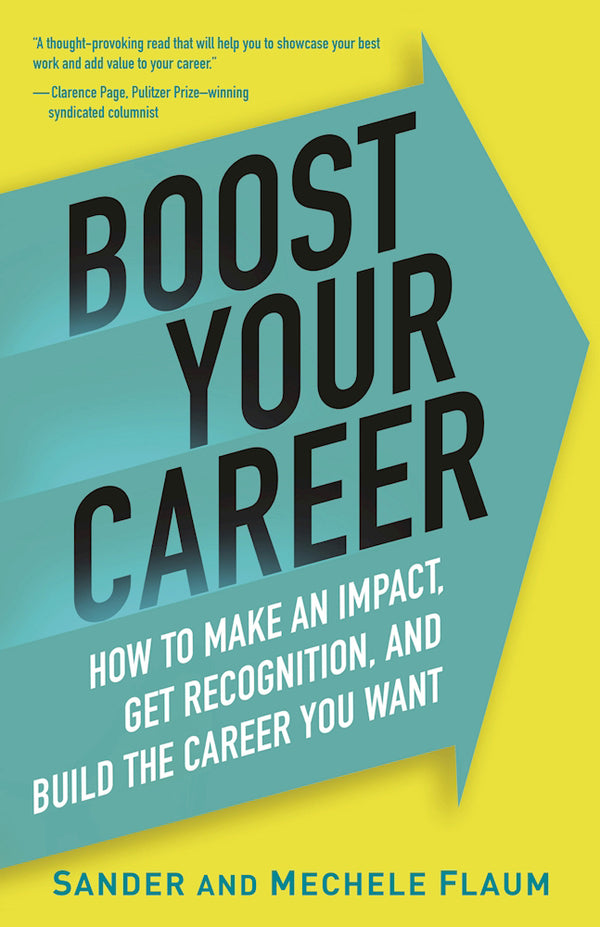 Book cover of Boost Your Career: How to Make an Impact, Get Recognized, and Build the Career You Want by Sander Flaum, Mechele Flaum