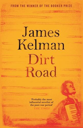 Book cover of Dirt Road (From The Winner Of The Booker Prize) by James Kelman