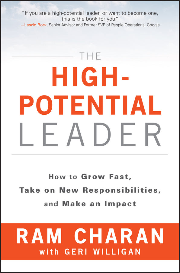 Book cover of The High-Potential Leader: How To Grow Fast, Take On New Responsibilities, And Make An Impact by Ram Charan