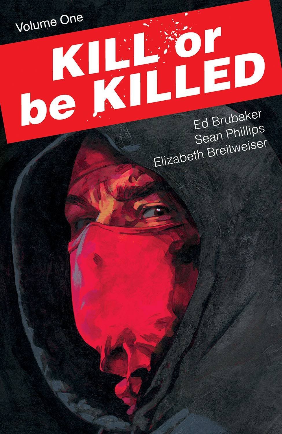 Book cover of Kill Or Be Killed, Vol. 1 by Ed Brubaker, Sean Phillips (Artist, Letterer), Elizabeth Breitweiser (Colourist)