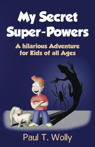 Book cover of My Secret Superpowers by Paul T. Wolly