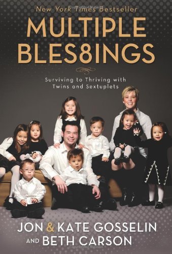 Book cover of Multiple Blessings: Surviving To Thriving With Twins And Sextuplets by Jon Gosselin, Kate Gosselin, Beth Carson
