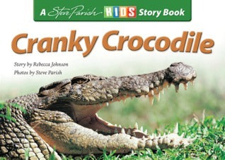 Book cover of Cranky Crocodile by Rebecca  Johnson, Steve Parish (Photographer)