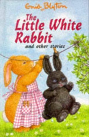 Book cover of The Little White Rabbit and Other Stories by Enid Blyton