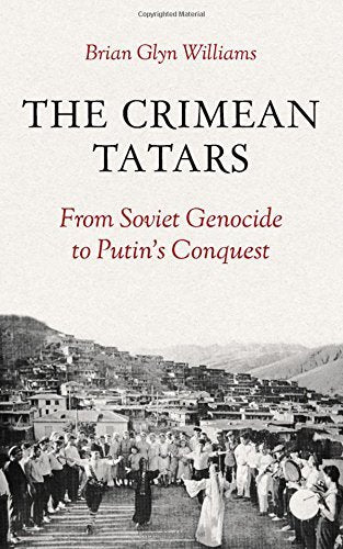 Book cover of The Crimean Tatars: From Soviet Genocide to Putin's Conquest by Brian Glyn Williams