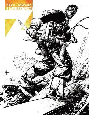 Book cover of The Art of Zach Howard Volume 1: Wild Blue Yonder by Zach Howard