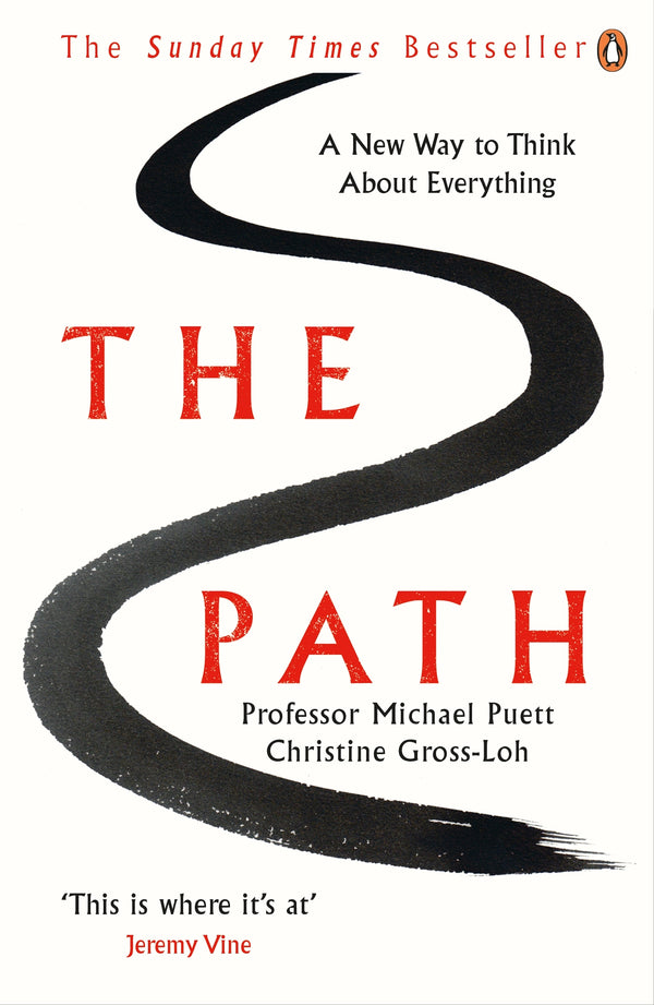 Book cover of The Path: A New Way To Think About Everything by Michael Puett, Christine Gross-Loh