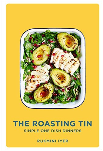 Book cover of The Roasting Tin: Simple One Dish Dinners by Rukmini Iyer