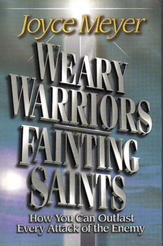 Book cover of Weary Warriors Fainting Saints by Joyce Meyer