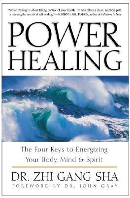 Book cover of Power Healing: Four Keys To Energizing Your Body, Mind And Spirit by Zhi Gang Sha