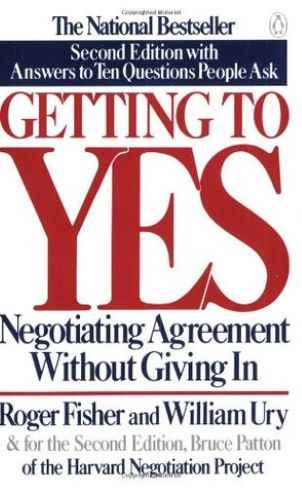 Book cover of Getting To Yes: Negotiating Agreement Without Giving In by Roger Fisher, William Ury, Bruce Patton