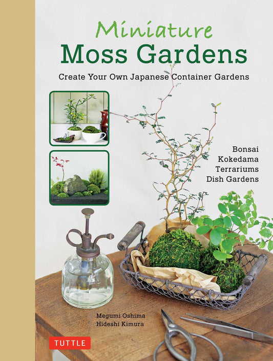 Book cover of Miniature Moss Gardens: Create Your Own Japanese Container Gardens by Megumi Oshima, Hideshi Kimura