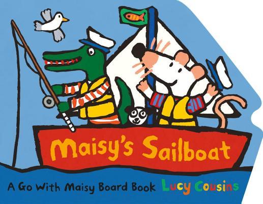 Book cover of Maisy's Sailboat by Lucy Cousins