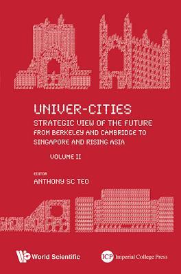 Book cover of Universal-Cities: Strategic View of the Future - From Berkeley and Cambridge to Singapore and Rising Asia - Volume II by Anthony Soon Chye Teo (Ed.)