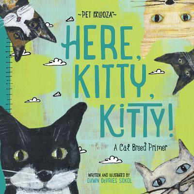 Book cover of Here, Kitty, Kitty!: A Cat Breed Primer by Dawn DeVries Sokol