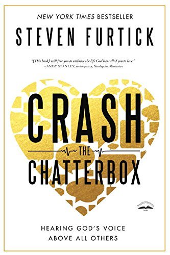 Book cover of Crash The Chatterbox: Hearing God's Voice Above All Others by Steven Furtick