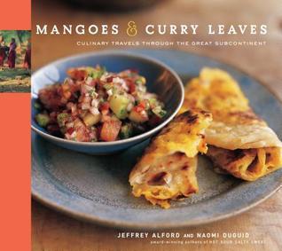 Book cover of Mangoes & Curry Leaves: Culinary Travels Through The Great Subcontinent by Jeffrey Alford, Naomi Duguid