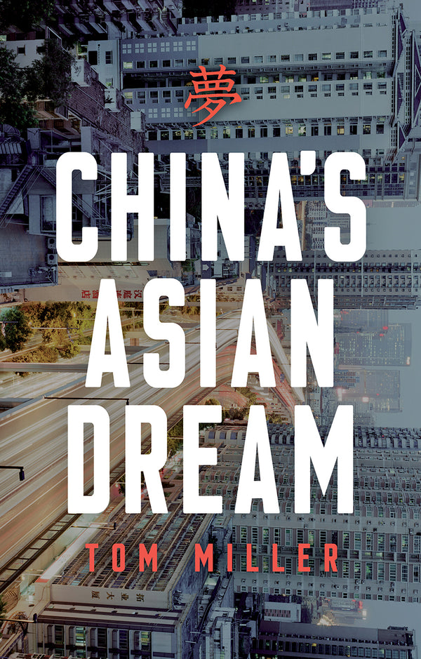 Book cover of China's Asian Dream: Empire Building Along The New Silk Road by Tom       Miller