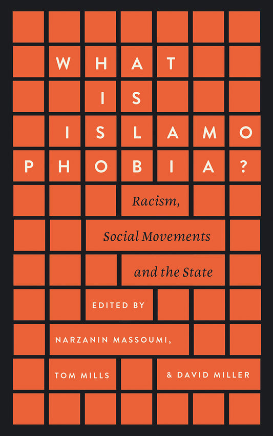 Book cover of What Is Islamophobia?: Racism, Social Movements And The State by Narzanin Massoumi (Ed.), Tom Mills (Ed.), David Miller (Ed.)