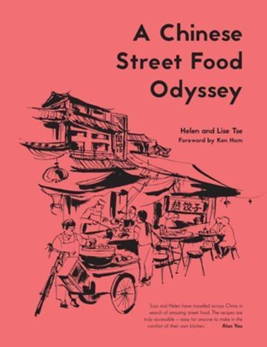 Book cover of A Chinese Street Food Odyssey by Helen Tse, Lise Tse, Ken Hom (Forward)
