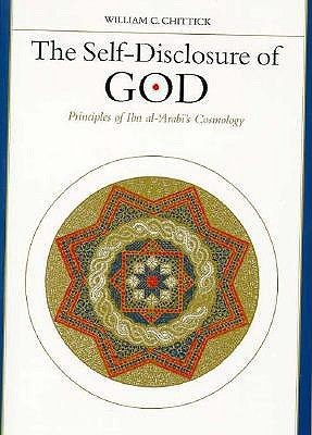 Book cover of The Self-Disclosure of God: Principles of Ibn al-'Arabi's Cosmology by William C. Chittick