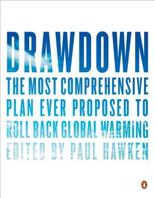 Book cover of Drawdown: The Most Comprehensive Plan Ever Proposed To Reverse Global Warming by Paul Hawken (Ed.)