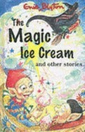 Book cover of The Magic Ice Cream And Other Stories by Enid Blyton