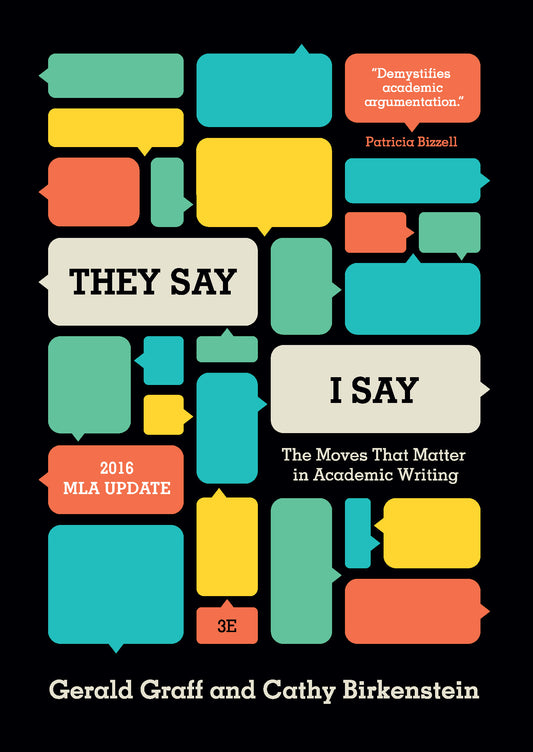 Book cover of They Say / I Say: The Moves That Matter In Academic Writing, With 2016 MLA Update by Gerald Graff, Cathy Birkenstein