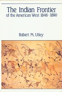 Book cover of The Indian Frontier of the American West, 1846-1890 by Robert M. Utley