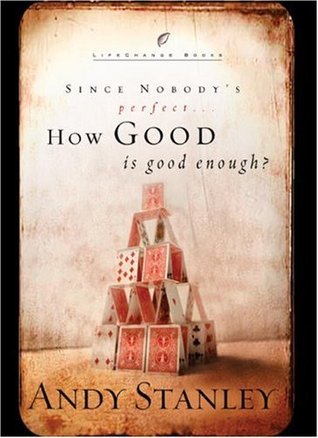 Book cover of How Good Is Good Enough?: Since Nobody's Perfect by Andy Stanley