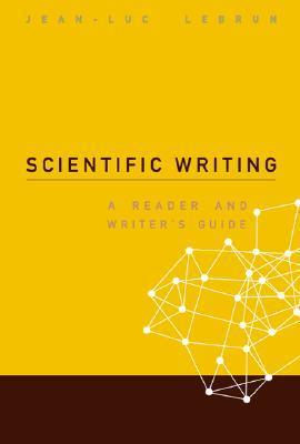 Book cover of Scientific Writing: A Reader and Writer's Guide by Jean-Luc Lebrun