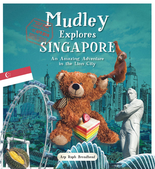 Book cover of Mudley Explores Singapore: An Amazing Adventure In The Lion City by Arp Raph Broadhead
