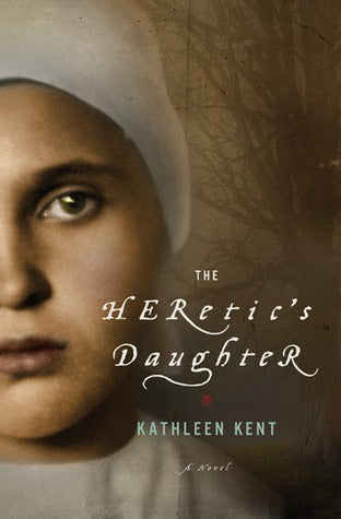 Book cover of The Heretic's Daughter by Kathleen Kent