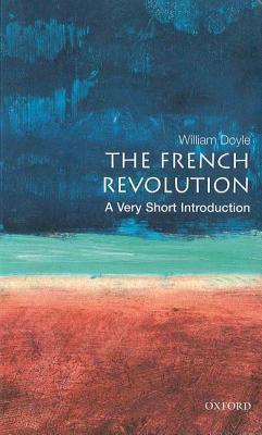 Book cover of The French Revolution: A Very Short Introduction by William Doyle